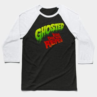 Ghosted, Boo Did Not Reply Baseball T-Shirt